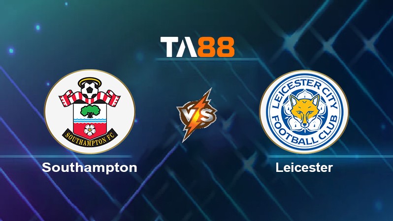 TA88 Soi kèo nhận định Southampton vs Leicester, 02h30 ngày 02/12/2021