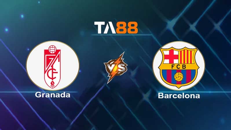 TA88 Soi kèo nhận định Granada CF  vs Barcelona, 00h30 ngày 09/01/2022